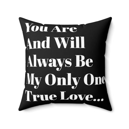 You Are And Will Be My Only True Love Always Pillow - Black